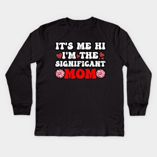 It's Me Hi I'm The Significant Mom Mother's Day Mama Kids Long Sleeve T-Shirt